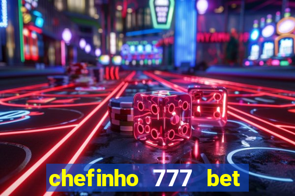 chefinho 777 bet é confiável